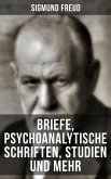 Sigmund Freud: Briefe, Psychoanalytische Schriften, Studien und mehr (eBook, ePUB)