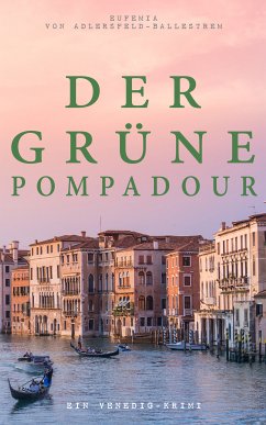 Der grüne Pompadour (Ein Venedig-Krimi) (eBook, ePUB) - von Adlersfeld-Ballestrem, Eufemia