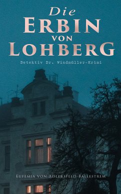 Die Erbin von Lohberg (Detektiv Dr. Windmüller-Krimi) (eBook, ePUB) - von Adlersfeld-Ballestrem, Eufemia