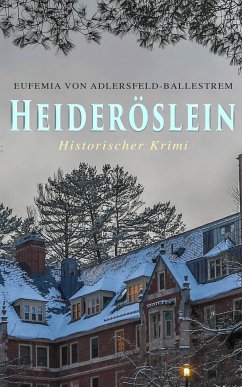 Heideröslein (Historischer Krimi) (eBook, ePUB) - von Adlersfeld-Ballestrem, Eufemia