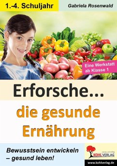 Erforsche ... Die gesunde Ernährung (eBook, PDF) - Rosenwald, Gabriela