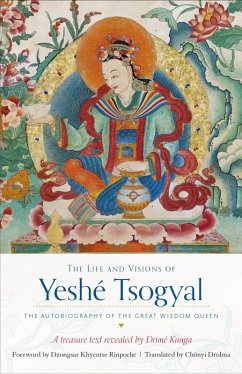 The Life and Visions of Yeshé Tsogyal (eBook, ePUB) - Kunga, Drime; Tsogyal, Yeshe