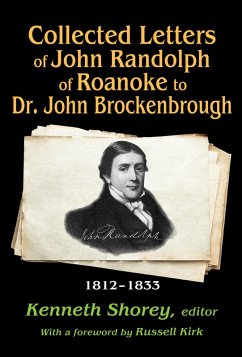Collected Letters of John Randolph of Roanoke to Dr. John Brockenbrough (eBook, PDF) - Kirk, Russell; Shorey, Kenneth