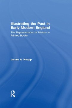 Illustrating the Past in Early Modern England (eBook, ePUB) - Knapp, James A.
