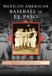 Mexican American Baseball in El Paso... - Bild 1