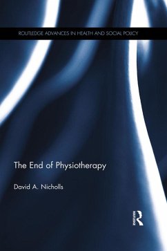The End of Physiotherapy (eBook, ePUB) - Nicholls, David A.