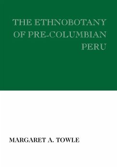 The Ethnobotany of Pre-Columbian Peru (eBook, PDF) - Towle, Margaret