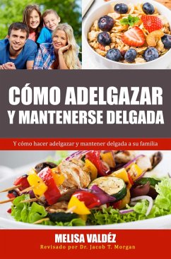 Cómo Adelgazar y Mantenerse Delgada (eBook, ePUB) - Valdéz, Melisa