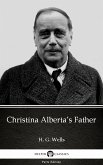 Christina Alberta&quote;s Father by H. G. Wells (Illustrated) (eBook, ePUB)
