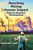 Ranching, Mining, and the Human Impact of Natural Resource Development (eBook, ePUB)