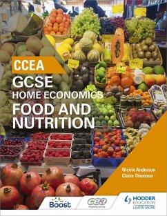 CCEA GCSE Home Economics: Food and Nutrition (eBook, ePUB) - Anderson, Nicola; Thomson, Claire