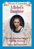 Dear Canada: A Rebel's Daughter (eBook, ePUB)