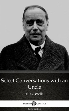 Select Conversations with an Uncle by H. G. Wells (Illustrated) (eBook, ePUB) - H. G. Wells