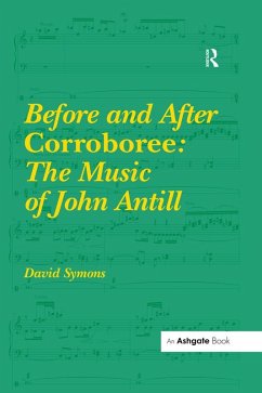 Before and After Corroboree: The Music of John Antill (eBook, PDF) - Symons, David