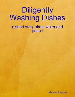 Cover Diligently Washing Dishes: a Short Story About Water and Peace (eBook, ePUB)