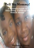 Tell Me Mommy!: A Parent's Guide to Educating Children on Sexual Abuse (eBook, ePUB)