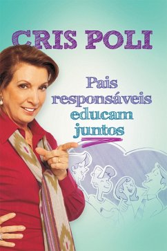 Pais responsáveis educam juntos (eBook, ePUB) - Poli, Cris