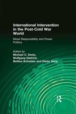 International Intervention in the Post-Cold War World (eBook, PDF) - Davis, Michael C.; Dietrich, Wolfgang; Scholdan, Bettina