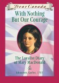Dear Canada: With Nothing But Our Courage (eBook, ePUB)