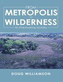 From Metropolis to Wilderness: An Empowering Journey (eBook, ePUB) From Metropolis to Wilderness: An Empowering Journey (eBook, ePUB)