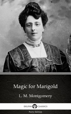 Magic for Marigold by L. M. Montgomery (Illustrated) (eBook, ePUB) - L. M. Montgomery