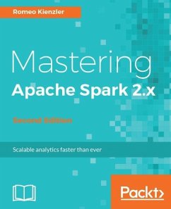 Mastering Apache Spark 2.x - Second Edition (eBook, ePUB) - Kienzler, Romeo