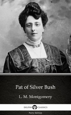 Pat of Silver Bush by L. M. Montgomery (Illustrated) (eBook, ePUB) - L. M. Montgomery
