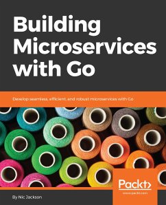 Building Microservices with Go (eBook, ePUB) - Jackson, Nic