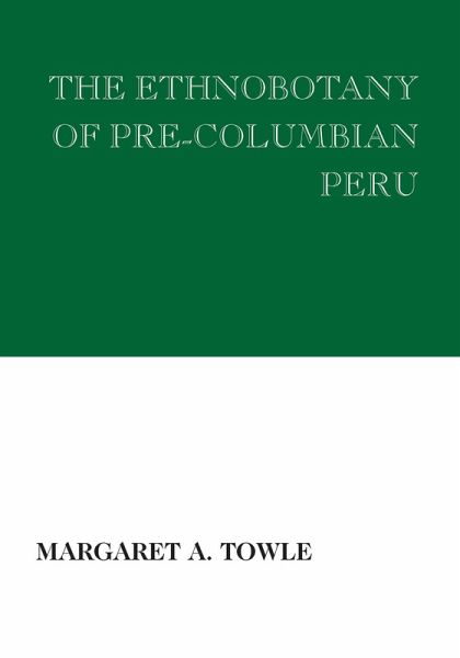 The Ethnobotany of Pre-Columbian Peru (eBook, ePUB)