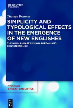 Simplicity and Typological Effects in the Emergence of New Englishes (eBook, ePUB) - Brunner, Thomas