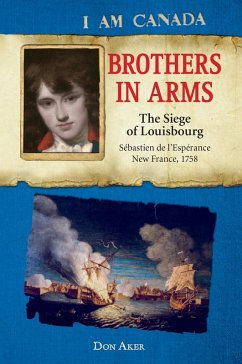 Cover I Am Canada: Brothers in Arms: The Siege of Louisbourg, Sebastien deL'Esperance, New France, 1758 (eBook, ePUB)