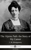 The Alpine Path: the Story of My Career by L. M. Montgomery (Illustrated) (eBook, ePUB)