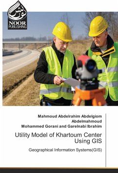 Utility Model of Khartoum Center Using GIS - Abdelgiom Abdelmahmoud, Mahmoud Abdelrahim;Garelnabi Ibrahim, Mohammed Gorani and