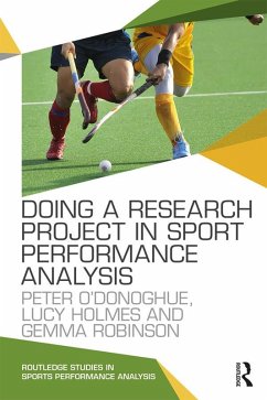Doing a Research Project in Sport Performance Analysis (eBook, ePUB) - O'Donoghue, Peter; Holmes, Lucy; Robinson, Gemma