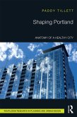 Shaping Portland (eBook, ePUB) Shaping Portland (eBook, ePUB)