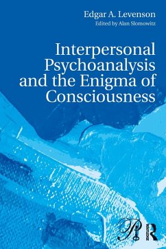 Interpersonal Psychoanalysis and the Enigma of Consciousness (eBook, ePUB) - Levenson, Edgar A.