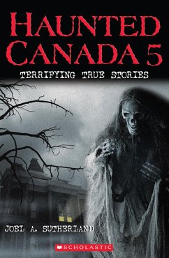 Haunted Canada 5: Terrifying True Stories (eBook, ePUB) - Sutherland, Joel A.