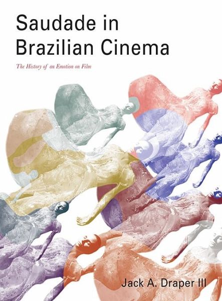 Saudade in Brazilian Cinema (eBook, ePUB) Saudade in Brazilian Cinema (eBook, ePUB)