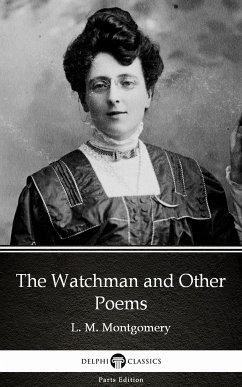 The Watchman and Other Poems by L. M. Montgomery (Illustrated) (eBook, ePUB) - L. M. Montgomery