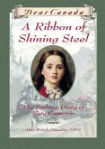 Dear Canada: A Ribbon of Shining Steel (eBook, ePUB)