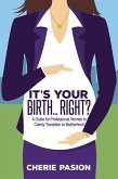 It's Your Birth . . . Right? (eBook, ePUB) It's Your Birth . . . Right? (eBook, ePUB)