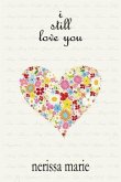 Poetry Book - I Still Love You (Inspirational Love Poems on Life, Poetry Books, Spiritual Poems, Poetry Books, Love Poems, Poetry Books, Inspirational Poems, Poetry Books, Love Poems, Poetry Books) (eBook, ePUB)