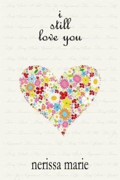 Poetry Book - I Still Love You (Inspirational Love Poems on Life, Poetry Books, Spiritual Poems, Poetry Books, Love Poems, Poetry Books, Inspirational Poems, Poetry Books, Love Poems, Poetry Books) (eBook, ePUB) - Marie, Nerissa