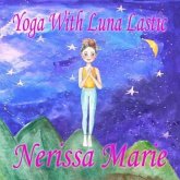 Yoga With Luna Lastic (Inspirational Yoga For Kids, Toddler Books, Kids Books, Kindergarten Books, Baby Books, Kids Book, Yoga Books For Kids, Ages 2-8, Kids Books, Yoga Books For Kids, Kids Books) (eBook, ePUB)