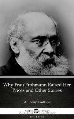 Cover Why Frau Frohmann Raised Her Prices and Other Stories by Anthony Trollope (Illustrated) (eBook, ePUB)