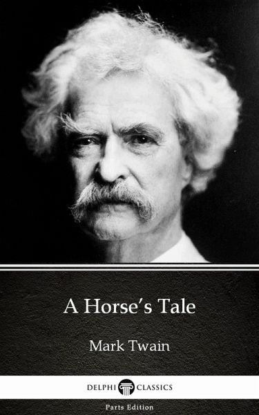 A Horse's Tale by Mark Twain (Illustrated) (eBook, ePUB)