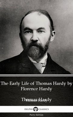 The Early Life of Thomas Hardy by Florence Hardy (Illustrated) (eBook, ePUB) - Thomas Hardy