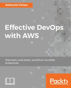 Effective DevOps with AWS (eBook, ePUB) - Felsen, Nathaniel
