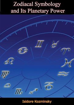 Zodiacal Symbology and Its Planetary Power (eBook, ePUB) - Kozminsky, Isidore