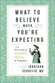 What to Believe When You're Expecting (eBook, ePUB) What to Believe When You're Expecting (eBook, ePUB)